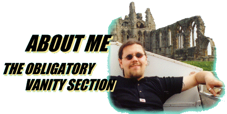 About Me: The Obligatory Vanity Section